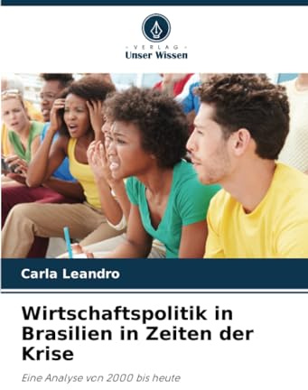 Wirtschaftspolitik in Brasilien in Zeiten der Krise: Eine Analyse von 2000 bis heute