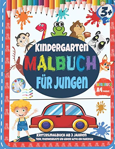 Kindergarten MALBUCH für Jungen - Kritzelmalbuch ab 3 Jahren : Tiere, Feuerwehrleute und andere Autos und Fahrzeuge: A4 Format