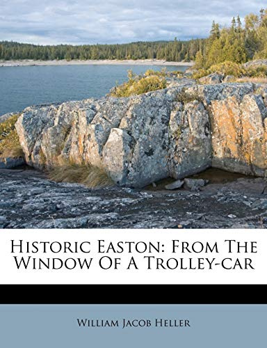 Historic Easton: From the Window of a Trolley-Car