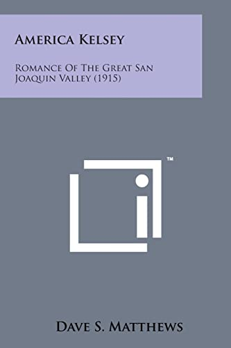 America Kelsey: Romance of the Great San Joaquin Valley (1915)