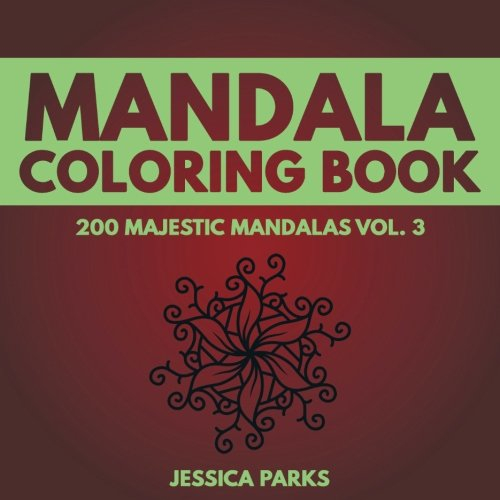 Mandala Coloring Book: 200 Unique Mandala Designs For Adult Relaxation Stress Relief Meditation Peace And Happiness (Majestic Mandalas - Adult Coloring Book, Band 3)