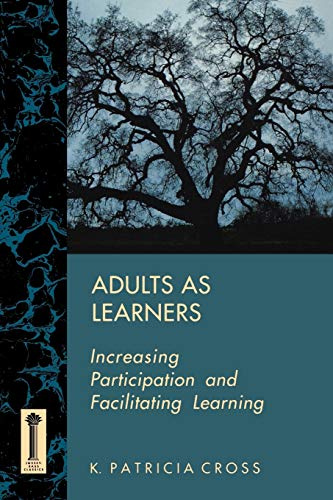 Adults as Learners (Classic Paperback): Increasing Participation and Facilitating Learning (Jossey Bass Higher & Adult Education Series)