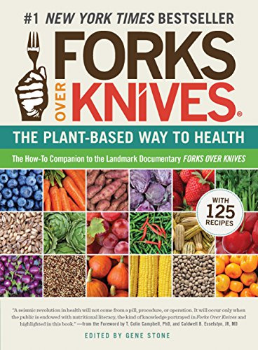 Forks Over Knives: The Plant-Based Way To Health: The Plant-Based Way to Health, The #1 New York Times Bestseller: 0