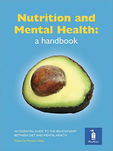 Nutrition and Mental Health: a Handbook: An Essential Guide to the Relationship Between Diet and Mental Health