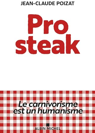 Pro steak: Le carnivorisme est un humanisme