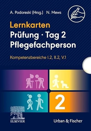 Lernkarten Prüfung – Tag 2, Pflegefachperson, Kompetenzbereiche I.2, II.2, V.1: Schriftlich 2 (PFLEGE - Lehrbuch - Urban & Fischer Verlag)