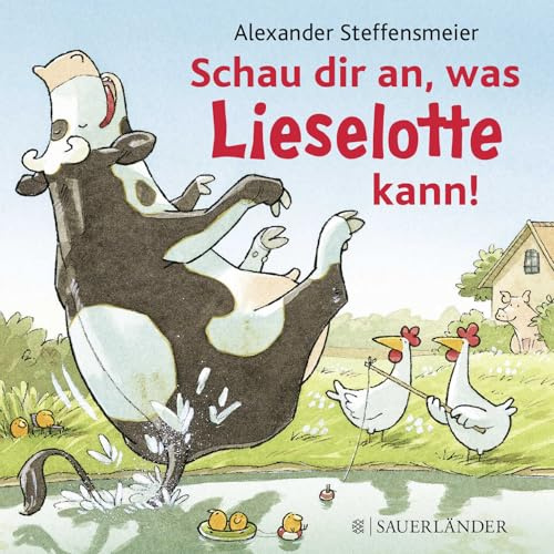 Schau dir an, was Lieselotte kann! (Pappbilderbücher von Kuh Lieselotte, Band 2)