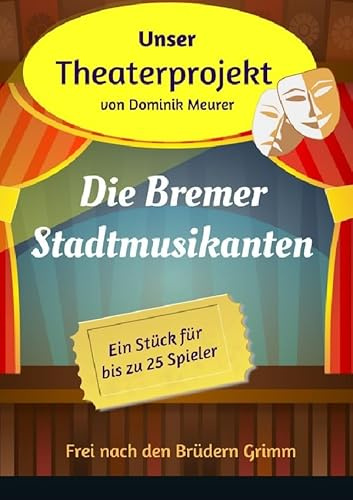 Unser Theaterprojekt / Unser Theaterprojekt, Band 13 - Die Bremer Stadtmusikanten