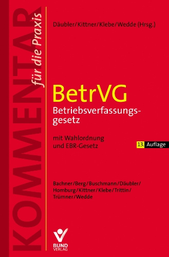 BetrVG - Betriebsverfassungsgesetz mit Wahlordnung und EBR-Gesetz, Kommentar für die Praxis