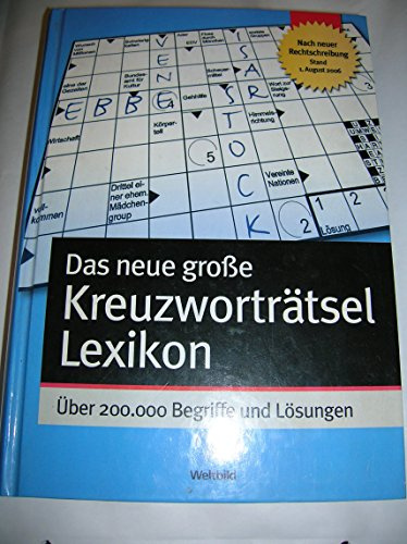 Das große neue Kreuzworträtsel-Lexikon (Über 200000 Begriffe und Lösungen)