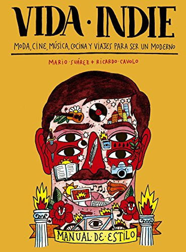 Vida indie: Moda, cine, música, cocina y viajes para ser un moderno (Ilustración)