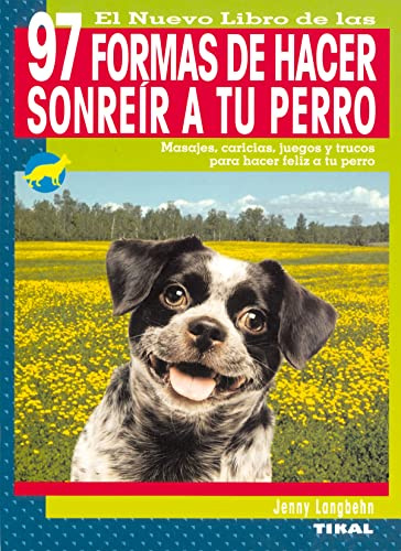 97 Formas De Hacer Sonreir A Tu Perro, Nuevo Libro De Las