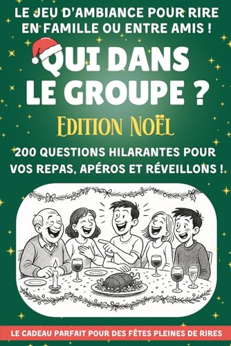 Qui dans la groupe ?: 200 questions hilarantes pour vos repas, apéros et réveillons ! Le jeu d’ambiance pour rire en famille ou entre amis.