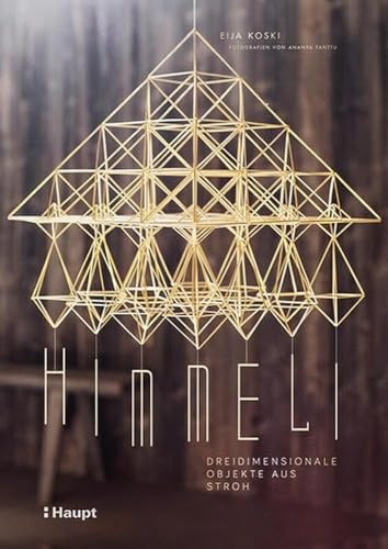 Himmeli - dreidimensionale Objekte aus Stroh: Tradition, Techniken und Projekte