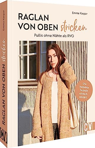 Strickbuch – Raglan-von-oben stricken: Pullover ohne Nähte als RVO. 20 Strickanleitungen für hübsche Strick-Pullover, Jacken und mehr