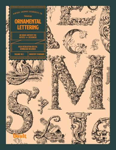 Ornamental Lettering: An Archive of Decorative Initials, Calligraphy, and Vintage Alphabets for Lettering Artists and Typographers (The Lettering and Calligraphy Series by Vault Editions)