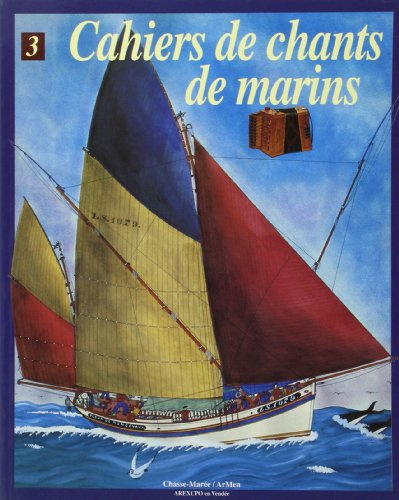 Cahiers de chants de marins, tome 3