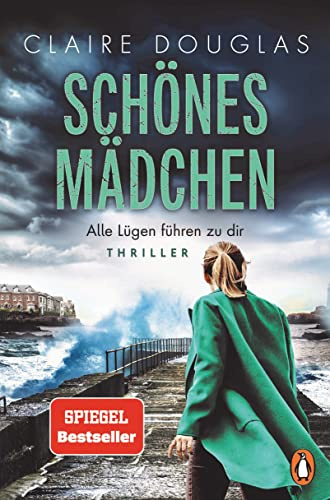 Schönes Mädchen - Alle Lügen führen zu dir: Thriller - »Überraschende Wendungen!« Freundin