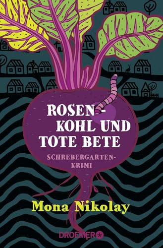 Rosenkohl und tote Bete: Schrebergartenkrimi (Manne Nowak ermittelt, Band 1)