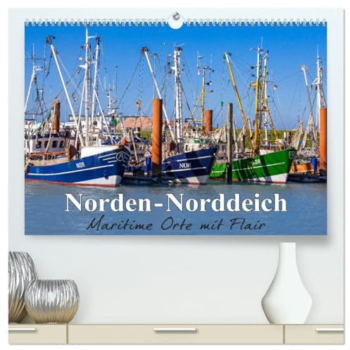 Norden-Norddeich. Maritime Orte mit Flair (hochwertiger Premium Wandkalender 2026 DIN A2 quer), Kunstdruck in Hochglanz: Besondere Momente an der Nordsee (CALVENDO Orte)