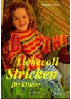 Liebevoll stricken für Kinder