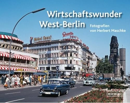 Wirtschaftswunder West-Berlin: Fotografien von Herbert Maschke