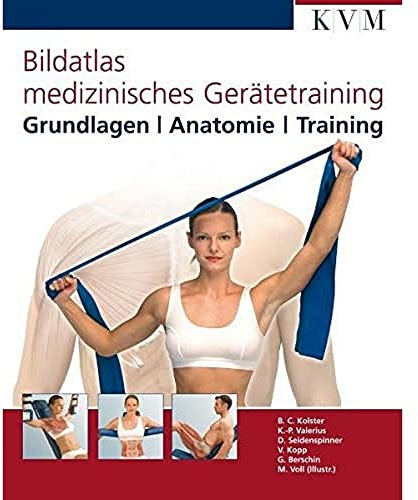 Bildatlas medizinisches Gerätetraining: Grundlagen/Anatomie/Training