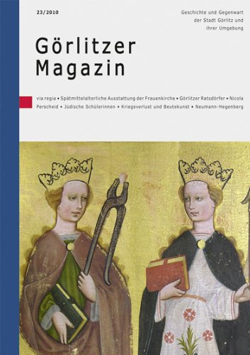Görlitzer Magazin 23: Geschichte und Gegenwart der Stadt Görlitz und ihrer Umgebung