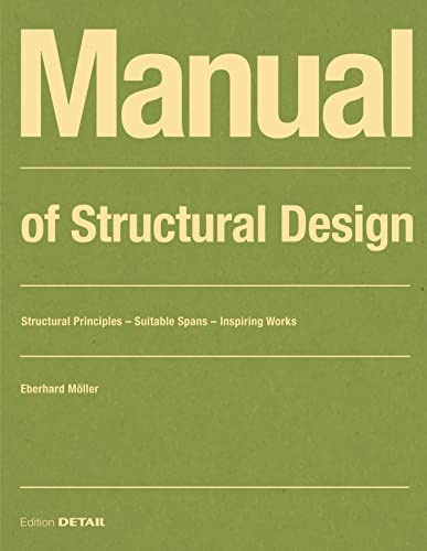 Manual of Structural Design: Structural Principles - Suitable Spans - Inspiring Works (DETAIL Construction Manuals)