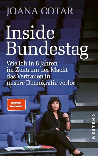 Inside Bundestag: Wie ich in acht Jahren im Zentrum der Macht das Vertrauen in unsere Demokratie verlor
