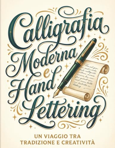 Calligrafia: Moderna e Hand Lettering Un Viaggio Tra Tradizione e Creatività