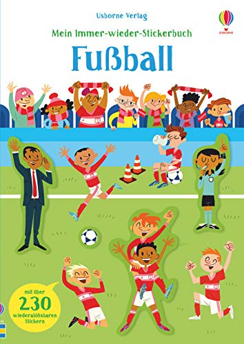Mein Immer-wieder-Stickerbuch: Fußball: Mit über 230 wiederablösbaren Stickern (Meine Immer-wieder-Stickerbücher)