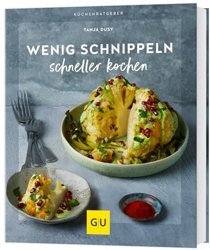 Wenig schnippeln, schneller kochen (GU Küchenratgeber)