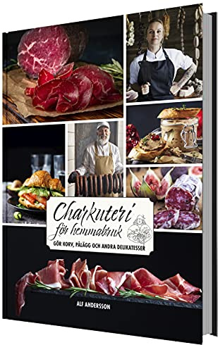 Charkuteri för hemmabruk : korv, pålägg och andra delikatesser