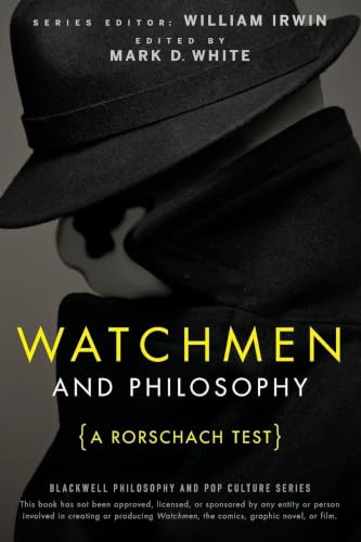 Watchmen and Philosophy: A Rorschach Test (The Blackwell Philosophy and Pop Culture Series)