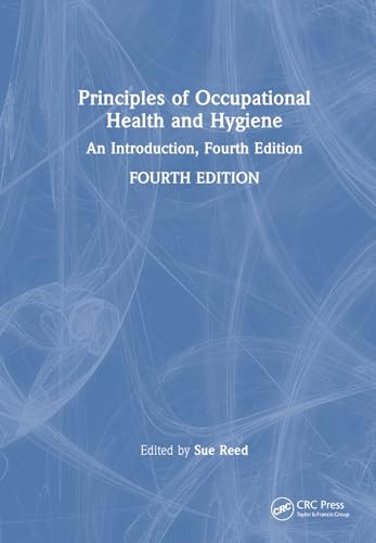 Principles of Occupational Health and Hygiene: An Introduction, Fourth Edition