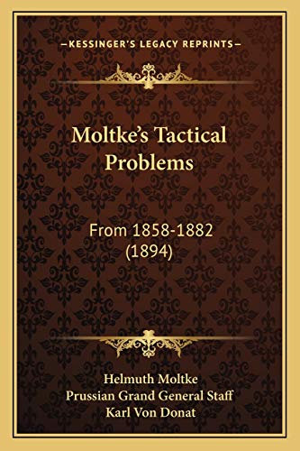 Moltke's Tactical Problems: From 1858-1882 (1894)