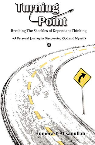 TURNING POINT: Breaking the Shackles of Dependant Thinking A personal journey in Discovering God and Myself