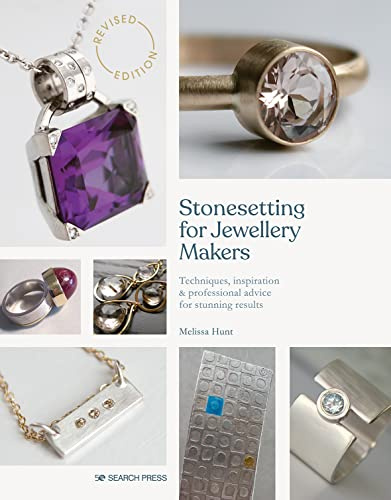 Stonesetting for Jewellery Makers (New Edition): Techniques, inspiration & professional advice for stunning results