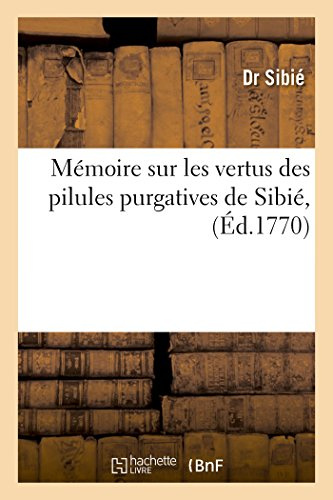 Mémoire Sur Les Vertus Des Pilules Purgatives de Sibié, (Sciences) (French Edition)