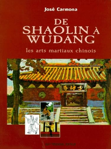 De Shaolin A Wudang. Les Arts Martiaux Chinois