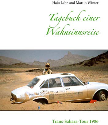 Tagebuch einer Wahnsinnsreise: Trans-Sahara-Tour 1986