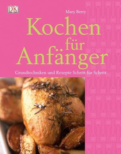 Kochen für Anfänger: Grundtechniken und Rezepte Schritt für Schritt