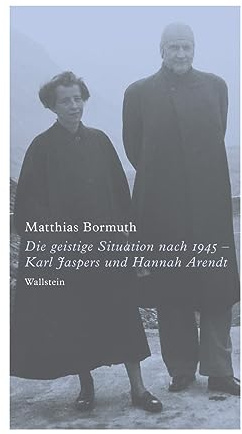 Die geistige Situation nach 1945 – Karl Jaspers und Hannah Arendt: Zur geistigen Situation nach 1945