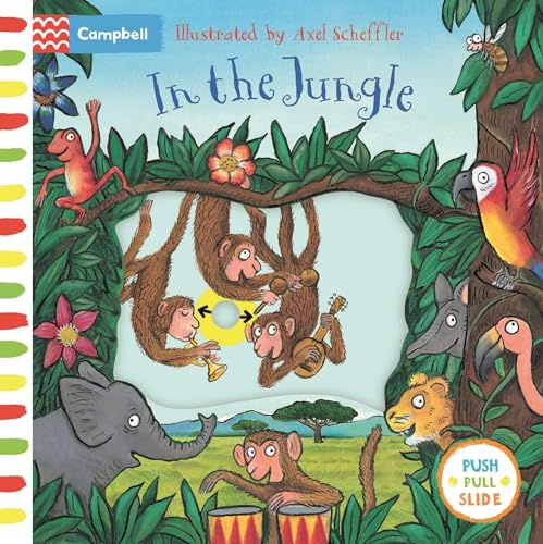 In the Jungle: A Push, Pull, Slide Book (Campbell Axel Scheffler)