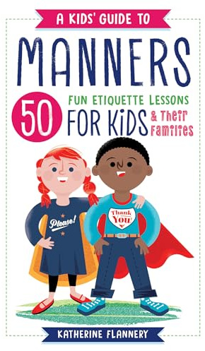 A Kids' Guide to Manners: 50 Fun Etiquette Lessons for Kids (and Their Families)