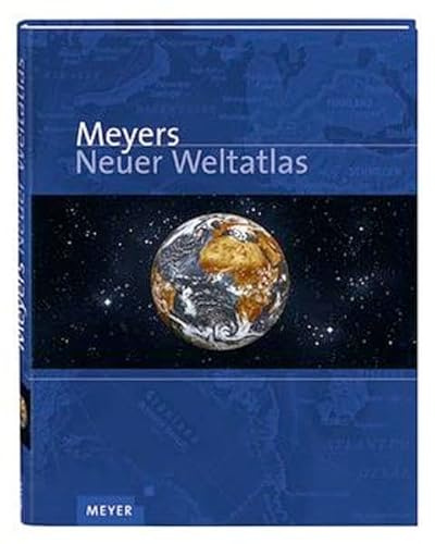 Meyers Neuer Weltatlas: Unser Planet in Karten, Fakten und Bildern (Meyers Atlanten)
