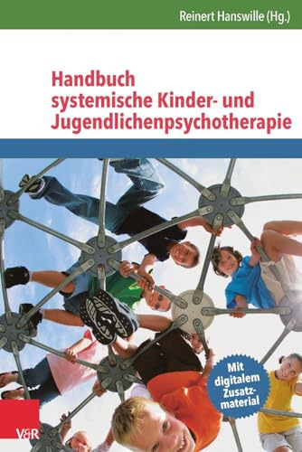 Handbuch systemische Kinder- und Jugendlichenpsychotherapie: Mit digitalem Zusatzmaterial