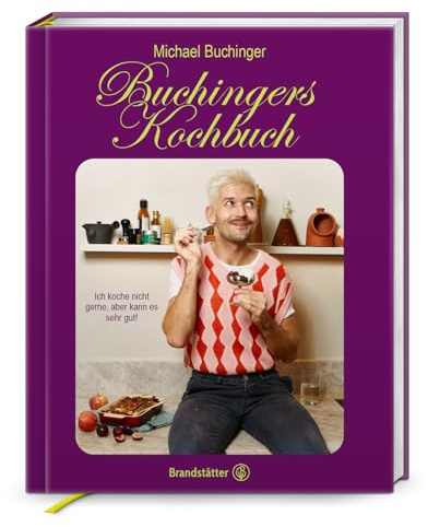 Buchingers Kochbuch: Ich koche nicht gerne, aber kann es sehr gut - Influencer Michi Buchingers chaotisch-geniale Rezepte, gesunde und Junk-Food Balance, mit Humor und Genuss kochen lernen