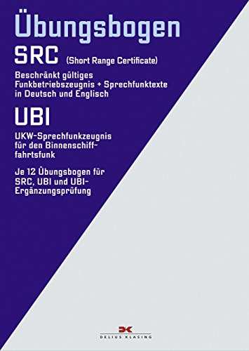 Funkbetriebszeugnis (SRC) / UKW-Sprechfunkzeugnis für den Binnenschifffahrtsfunk (UBI): Beschränkt Gültiges Funkbetriebszeugnis + Sprechfunktexte in ... und -antworten gültig ab 01.10.2011